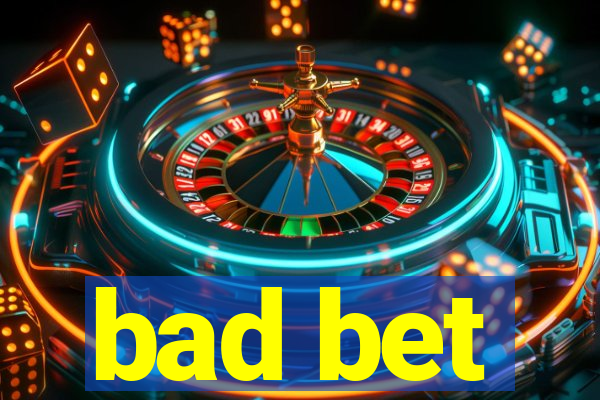 bad bet